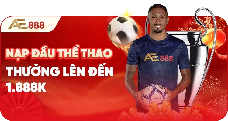 Aeae888 Nạp đầu thể thao thưởng tối đa đến 1.888k